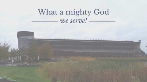 What A Mighty God We Serve!