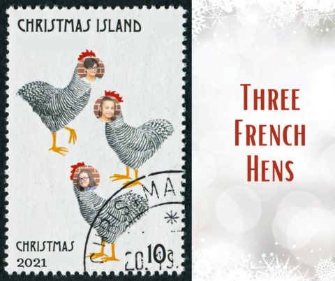 On the third day of Christmas, my true love gave to me, three French hens.